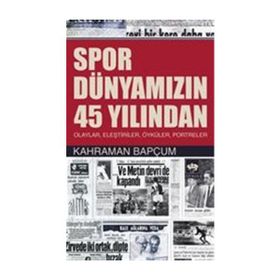 Spor Dünyamızın 45 Yılından - Kahraman Bapçum