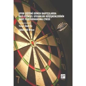 Spor Eğitimi Gören Dartçılarda Bazı Fiziksel Uygunluk Değişkenlerinin Dart Performansına Etkisi - Gazi Kitabevi