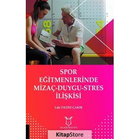 Spor Eğitmenlerinde Mizaç-Duygu-Stres İlişkisi - Lale Yıldız Çakır