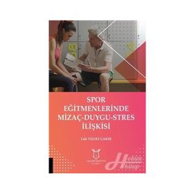 Spor Eğitmenlerinde Mizaç-Duygu-Stres İlişkisi - Lale Yıldız Çakır