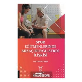Spor Eğitmenlerinde Mizaç-Duygu-Stres İlişkisi - Lale Yıldız Çakır