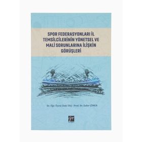 Spor Federasyonları İl Temsilcilerinin Yönetsel ve Mali Sorunlarına İlişkin Görüşleri - Zeki Taş Zafer Çimen