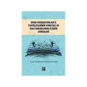 Spor Federasyonları İl Temsilcilerinin Yönetsel ve Mali Sorunlarına İlişkin Görüşleri - Zeki Taş Zafer Çimen