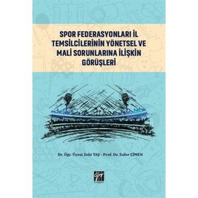 Spor Federasyonları İl Temsilcilerinin Yönetsel ve Mali Sorunlarına İlişkin Görüşleri - Zeki Taş Zafer Çimen