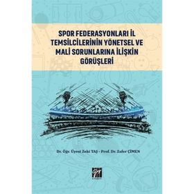 Spor Federasyonları İl Temsilcilerinin Yönetsel ve Mali Sorunlarına İlişkin Görüşleri - Zeki Taş Zafer Çimen