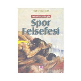 SPOR FELSEFESI TEMEL SORUNLARIYLA - ATTILLA ERDEMLI