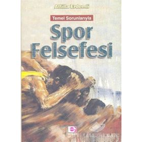 SPOR FELSEFESI TEMEL SORUNLARIYLA - ATTILLA ERDEMLI