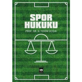 SPOR HUKUKU - H. FEHIM ÜÇIŞIK