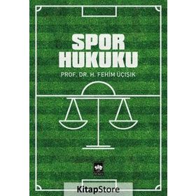 SPOR HUKUKU - H. FEHIM ÜÇIŞIK
