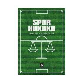 SPOR HUKUKU - H. FEHIM ÜÇIŞIK