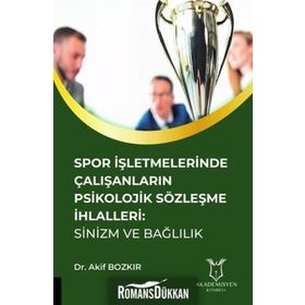 Spor İşletmelerinde Çalışanların Psikolojik Sözleşme İhlalleri - Akif Bozkır