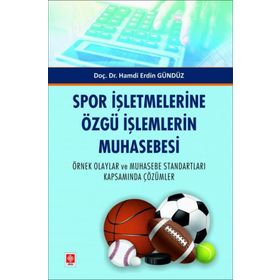 Spor İşletmelerine Özgü İşlemlerin Muhasebesi Ekin Yayınevi
