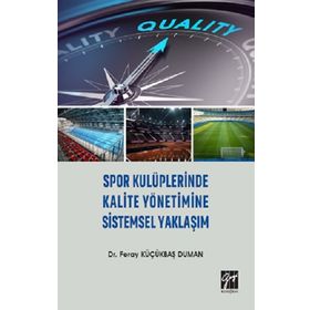 Spor Kulüplerinde Kalite Yönetimine Sistemsel Yaklaşım Feray Küçükbaş Duman