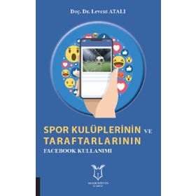 Spor Kulüplerinin ve Taraftarlarının Facebook Kullanımı Levent Atalı