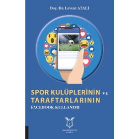 Spor Kulüplerinin ve Taraftarlarının Facebook Kullanımı Levent Atalı