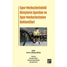 Spor Merkezlerindeki Bireylerin Spordan ve Spor Merkezlerinden Beklentileri Kolektif