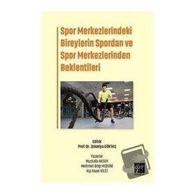 Spor Merkezlerindeki Bireylerin Spordan ve Spor Merkezlerinden Beklentileri Kolektif