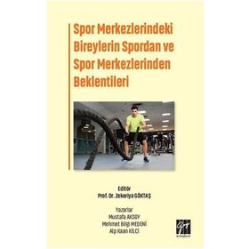 Spor Merkezlerindeki Bireylerin Spordan ve Spor Merkezlerinden Beklentileri Kolektif