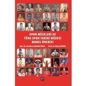 Spor Müzeleri ve Türk Spor Tarihi Müzesi Model Önerisi Gazi Kitabevi
