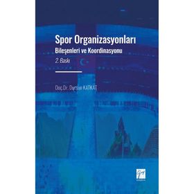 Spor Organizasyonları Bileşenleri ve Koordinasyonu - Dursun Katkat