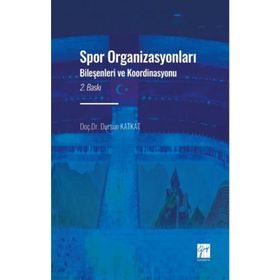 Spor Organizasyonları Bileşenleri ve Koordinasyonu - Dursun Katkat
