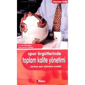 Spor Örgütlerinde Toplam Kalite Yönetimi - M. Zahit Serarslan Abdurrahman Kepoğlu