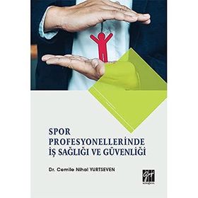 Spor Profesyonellerinde İş Sağlığı Ve Güvenliği - Dr. Cemile Nihal Yurtseven