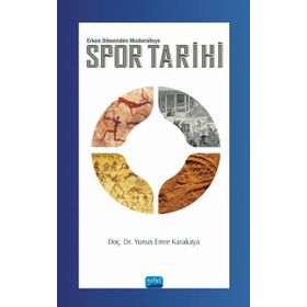 Spor Tarihi Erken Dönemden Moderniteye Yunus Emre Karakaya