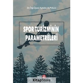 Spor Turizminin Parametreleri / Aytekin Alpullu / Beta Basım Yayım
