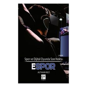 Spor ve Dijital Oyunda Son Nokta - Espor - Alp Kaan Kilci