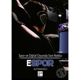 Spor ve Dijital Oyunda Son Nokta - Espor - Alp Kaan Kilci