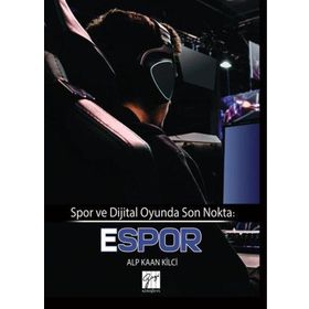 Spor ve Dijital Oyunda Son Nokta - Espor - Alp Kaan Kilci