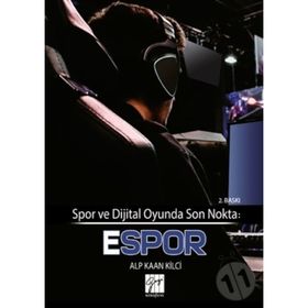 Spor ve Dijital Oyunda Son Nokta - Espor - Alp Kaan Kilci