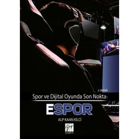 Spor ve Dijital Oyunda Son Nokta - Espor - Alp Kaan Kilci