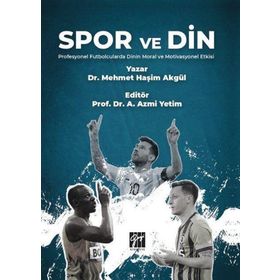 Spor ve Din Profesyonel Futbolcularda Dinin Moral ve Motivasyonel Etkisi - Mehmet Haşim Akgül