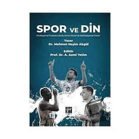 Spor ve Din Profesyonel Futbolcularda Dinin Moral ve Motivasyonel Etkisi - Mehmet Haşim Akgül