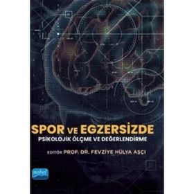 Spor ve Egzersizde Psikolojik Ölçme ve Değerlendirme Kolektif - Nobel Akademik Yayıncılık