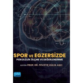 Spor ve Egzersizde Psikolojik Ölçme ve Değerlendirme Kolektif - Nobel Akademik Yayıncılık