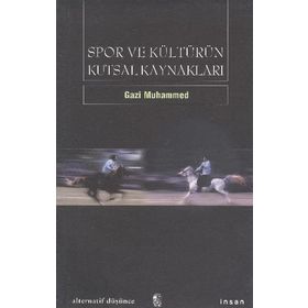 SPOR VE KÜLTÜRÜN KUTSAL KAYNAKLARI - GAZI MUHAMMED