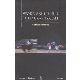 SPOR VE KÜLTÜRÜN KUTSAL KAYNAKLARI - GAZI MUHAMMED