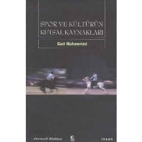 SPOR VE KÜLTÜRÜN KUTSAL KAYNAKLARI - GAZI MUHAMMED