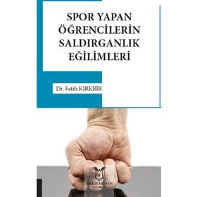 Spor Yapan Öğrencilerin Saldırganlık Eğilimleri - Fatih Kırkbir