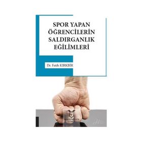 Spor Yapan Öğrencilerin Saldırganlık Eğilimleri - Fatih Kırkbir