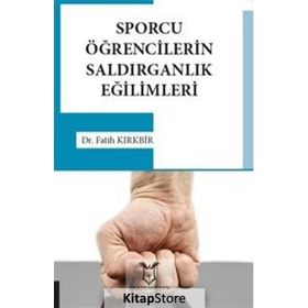 Spor Yapan Öğrencilerin Saldırganlık Eğilimleri - Fatih Kırkbir