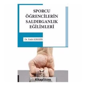 Spor Yapan Öğrencilerin Saldırganlık Eğilimleri - Fatih Kırkbir