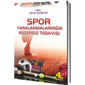 Spor Yaralanmalarında Egzersiz Tedavisi - Doç. Dr. Gül Baltacı Volga Bayrakçı Tunay Ayşenur Tuncer Nevin Ergün Doç. Dr. Gül Baltacı Nevin Ergün