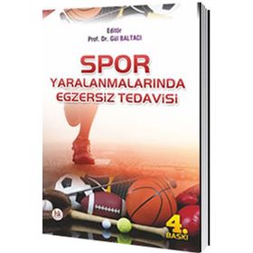 Spor Yaralanmalarında Egzersiz Tedavisi - Doç. Dr. Gül Baltacı Volga Bayrakçı Tunay Ayşenur Tuncer Nevin Ergün Doç. Dr. Gül Baltacı Nevin Ergün