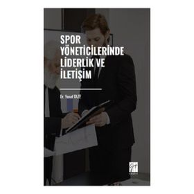 Spor Yöneticilerinde Liderlik ve İletişim Gazi Kitabevi