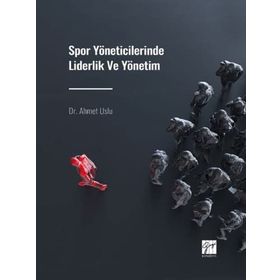 Spor Yöneticilerinde Liderlik ve Yönetim - Ahmet Uslu