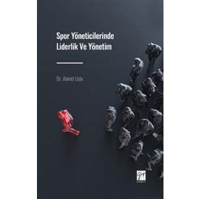 Spor Yöneticilerinde Liderlik ve Yönetim - Ahmet Uslu